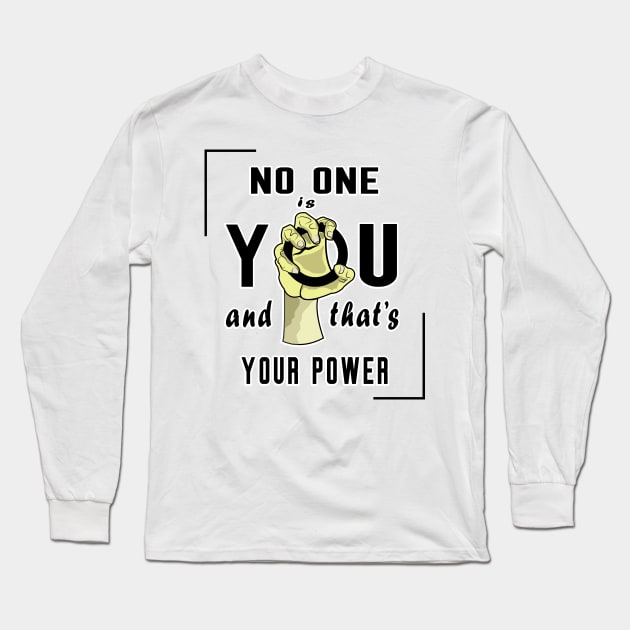 No One Is You And That's Your Power Long Sleeve T-Shirt by ArticArtac